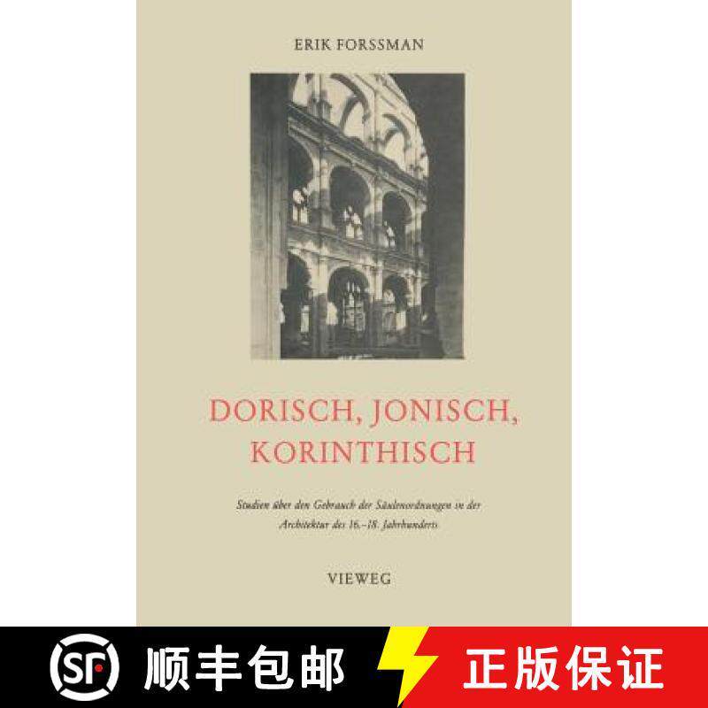 【3-4周达】Dorisch, Jonisch, Korinthisch: Studien Über Den Gebrauch Der Säulenordnungen in Der Arch... [9783528086992]
