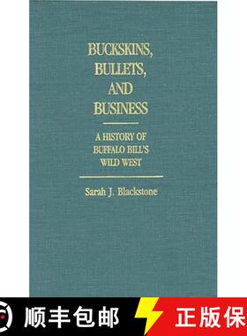 【3-4周达】Buckskins, Bullets, and Business: A History of Buffalo Bill's Wild West [9780313245961]
