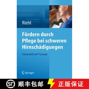 【3-4周达】Fördern Durch Pflege Bei Schweren Hirnschädigungen: Connected Care(r) Concept [9783642302596]