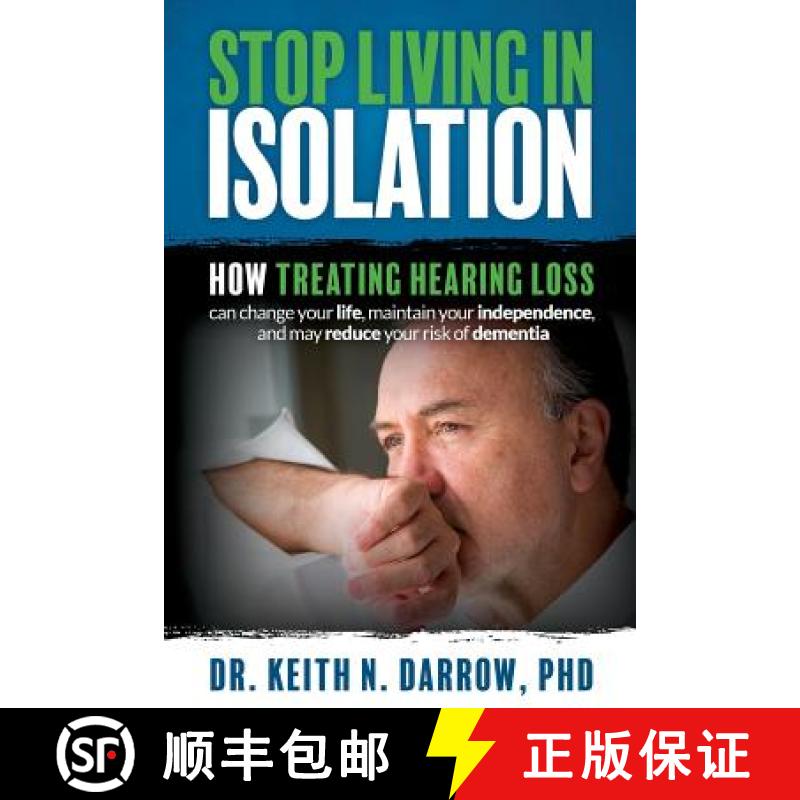 【3-4周达】Stop Living In Isolation: How Treating Hearing Loss can change your life, maintain your in... [9780999370100]