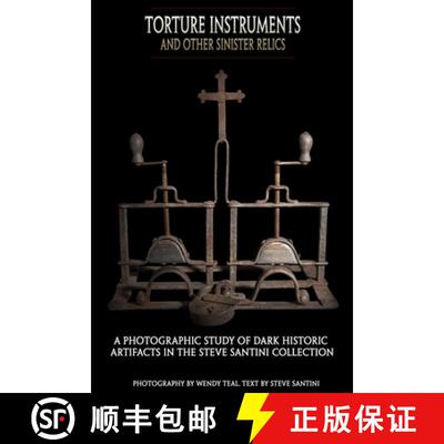 【3-4周达】Torture Instruments and Other Sinister Relics: A photographic study of dark historic artif... [9781507746677]
