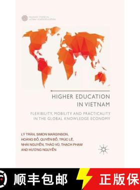 【3-4周达】Higher Education in Vietnam : Flexibility, Mobility and Practicality in the Global Knowled... [9781349493463]