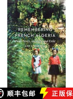 【3-4周达】Remembering French Algeria: Pieds-Noirs, Identity, and Exile [9780803264908]