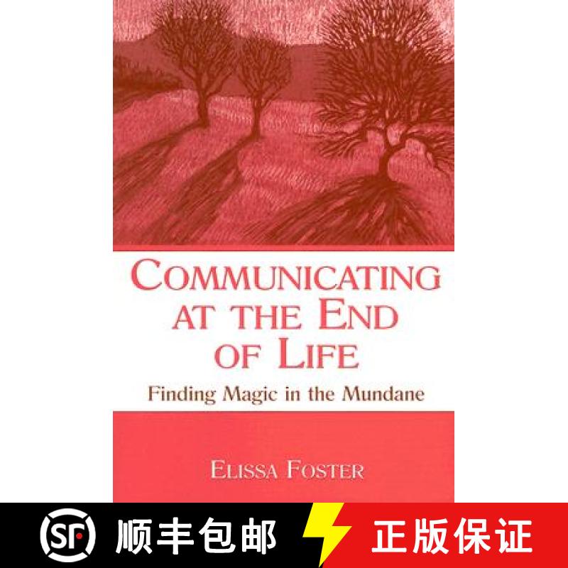 【3-4周达】Communicating at the End of Life: Finding Magic in the Mundane [9780805855678]