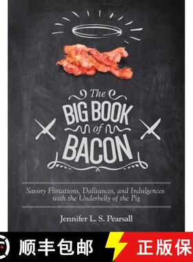 【3-4周达】The Big Book of Bacon: Savory Flirtations, Dalliances, and Indulgences with the Underbelly... [9781629145556]