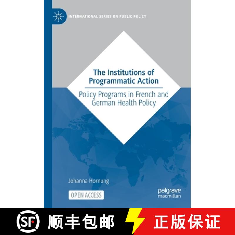 【3-4周达】The Institutions of Programmatic Action : Policy Programs in French and German Health Policy [9783031057762]