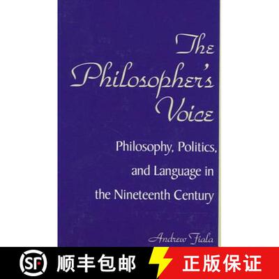 【3-4周达】精装 The Philosopher's Voice : Philosophy, Politics, and Language in the Nineteenth Century [9780791454831]