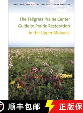 预订 The Tallgrass Prairie Center Guide to Prairie Restoration in the Upper Midwest [9781587299162]