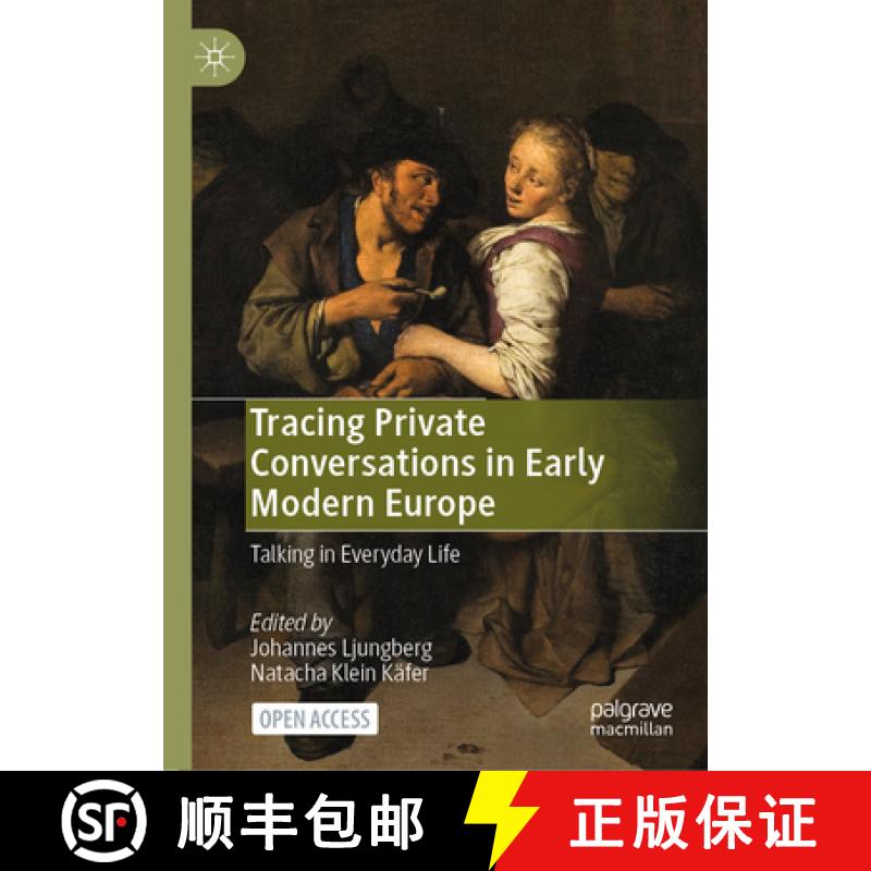 【3-4周达】Tracing Private Conversations in Early Modern Europe : Talking in Everyday Life [9783031466298]