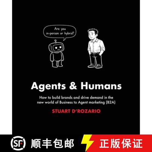 【3-4周达】精装 AGENTS & HUMANS: How to build brands and drive demand in the new world of Business to... [9781969679599]
