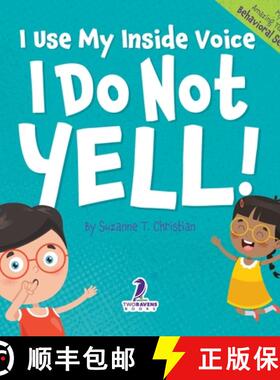 【3-4周达】I Use My Inside Voice. I Do Not Yell!: An Affirmation-Themed Toddler Book About Yelling (A... [9781960320971]