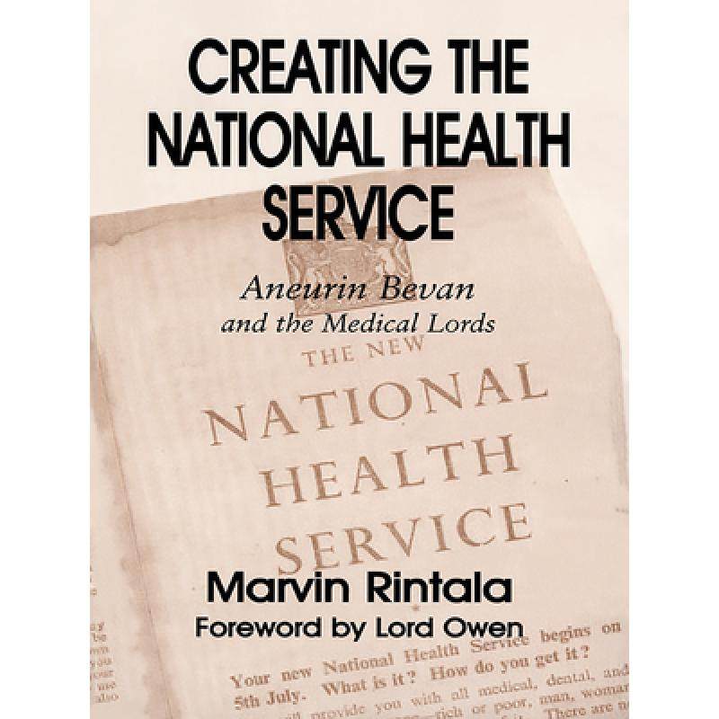 【4周达】Creating the National Health Service: Aneurin Bevan and the Medical Lords [9780714655062]