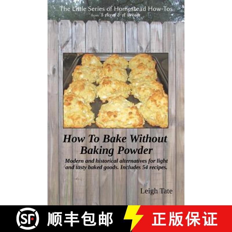 【3-4周达】How To Bake Without Baking Powder: modern and historical alternatives for light and tasty ... [9780989711135]