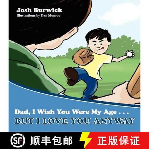 【3-4周达】Dad, I Wish You Were My Age, But I Love You Anyway [9780985214630]