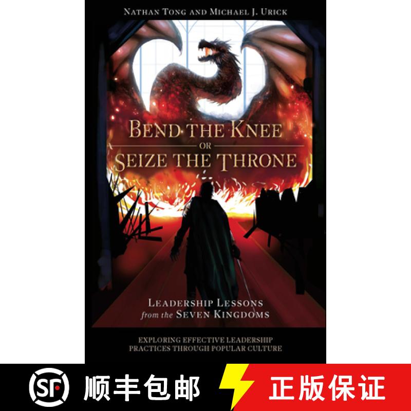 【3-4周达】Bend the Knee or Seize the Throne: Leadership Lessons from the Seven Kingdoms [9781802626506]