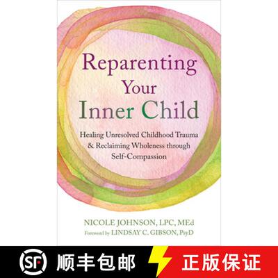 【3-4周达】Reparenting Your Inner Child: Healing Unresolved Childhood Trauma and Reclaiming Wholeness... [9781648485091]