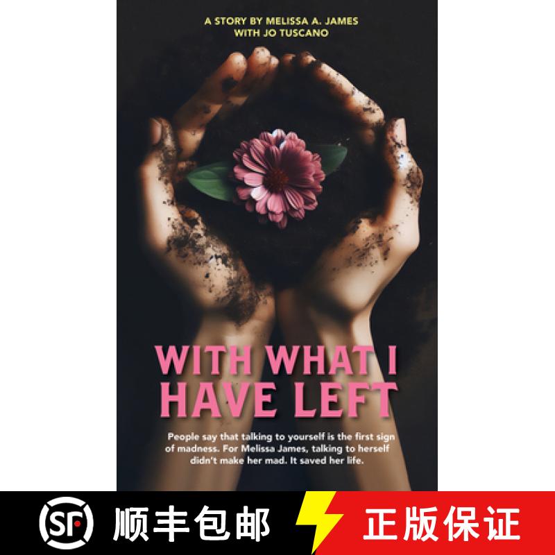 【2-3周达】With What I Have Left: People say that talking to yourself is the first sign of madness. F... [9781760796686]