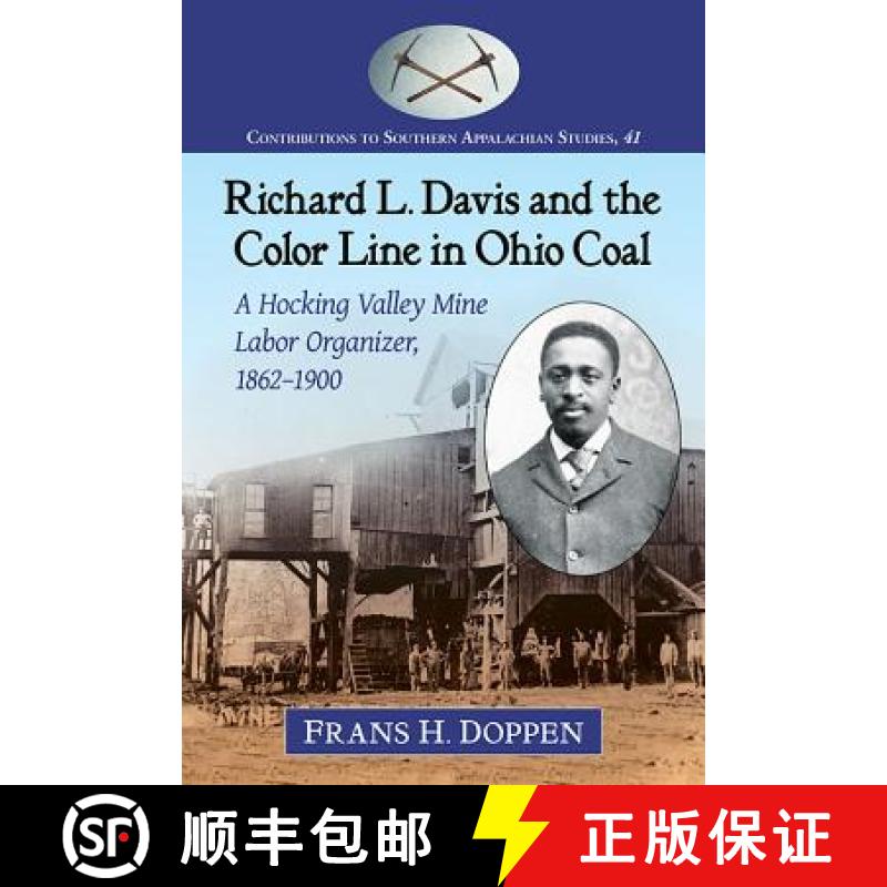 【3-4周达】Richard L. Davis and the Color Line in Ohio Coal : A Hocking Valley Mine Labor Organizer, ... [9781476667393]