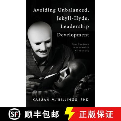 【3-4周达】Avoiding Unbalanced, Jekyll-Hyde, Leadership Development: Your Roadmap to Leadership Authe... [9798350970579]