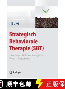 【3-4周达】Strategisch Behaviorale Therapie (SBT): Emotionale UEberlebensstrategien - Werte - Embodiment [9783642297298]