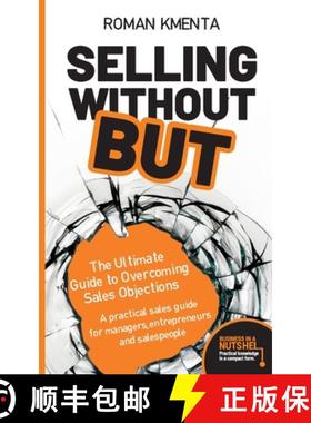 预订 Selling without but: The Ultimate Guide to Overcoming Sales Objections: A practical sales guide ... [9783903845527]