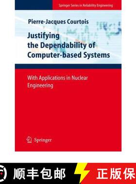 【3-4周达】Justifying the Dependability of Computer-based Systems : With Applications in Nuclear Engi... [9781849967945]