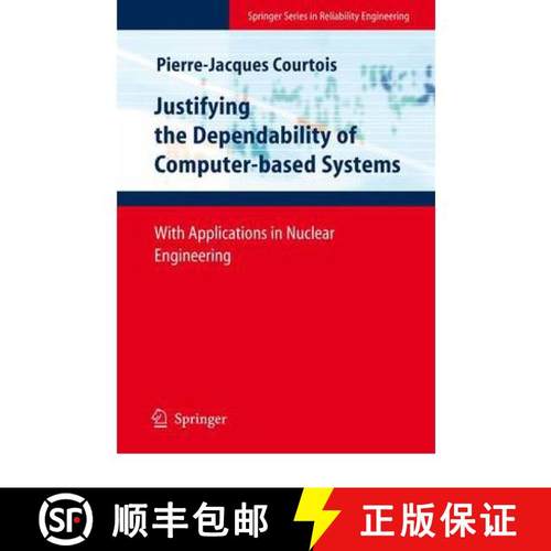 【3-4周达】Justifying the Dependability of Computer-based Systems : With Applications in Nuclear Engi... [9781849967945]