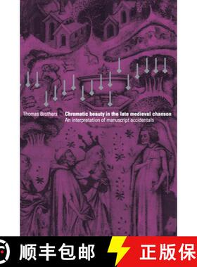 【3-4周达】Chromatic Beauty in the Late Medieval Chanson: An Interpretation of Manuscript Accidentals [9780521550512]
