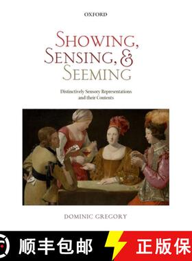 【3-4周达】Showing, Sensing, and Seeming: Distinctively Sensory Representations and their Contents [9780198800071]