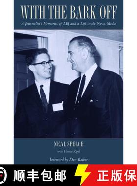 【3-4周达】With the Bark Off: A Journalist's Memories of LBJ and a Life in the News Media [9781953480064]