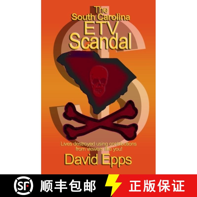 【3-4周达】The South Carolina ETV Scandal: Lives destroyed using contributions from viewers like you. [9781594573354]