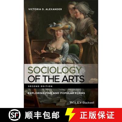 【3-4周达】Sociology Of The Arts: Exploring Fine And Popular Forms, 2Nd Edition [Wiley社会学] [9780470672884]