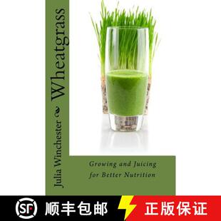 Juicing 9780988443334 4周达 Nutrition Better for and Growing Wheatgrass