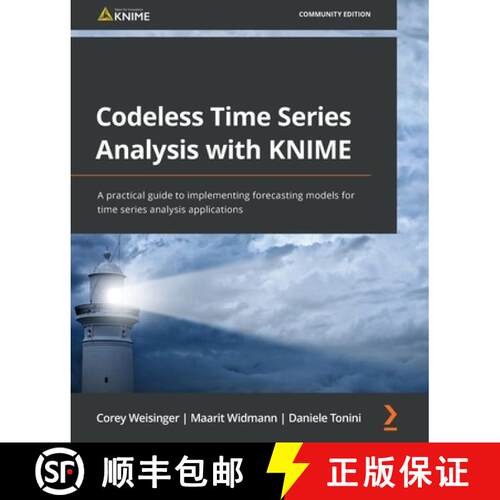 预订 Codeless Time Series Analysis with KNIME: A practical guide to implementing forecasting models f... [9781803232065]