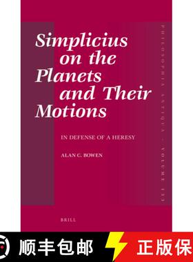 预订 Simplicius on the Planets and Their Motions: In Defense of a Heresy [9789004227088]