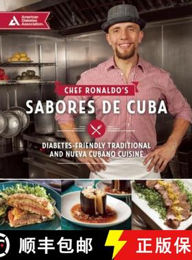 现货 Chef Ronaldo's Sabores de Cuba: Diabetes-Friendly Traditional and Nueva Cubano Cuisine [9781580406130]