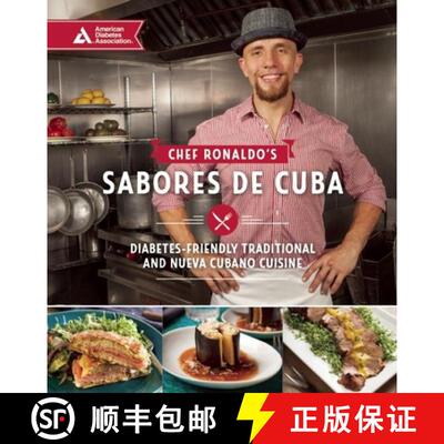 现货 Chef Ronaldo's Sabores de Cuba: Diabetes-Friendly Traditional and Nueva Cubano Cuisine [9781580406130]