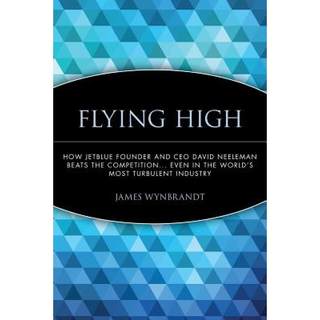 【4周达】Flying High: How Jet Blue Founder And Ceo David Neeleman Beats The Competition...Even In The... [9780471756989]