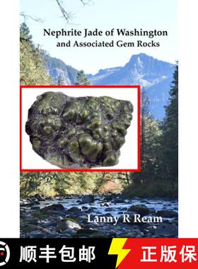 【3-4周达】Nephrite Jade of Washington and Associated Gem Rocks: Their Origin, Occurrence and Identif... [9781387791279]