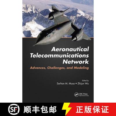 【3-4周达】Aeronautical Telecommunications Network: Advances, Challenges, and Modeling [9781498705042]