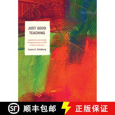 【3-4周达】Just Good Teaching: Comprehensive Musicianship Through Performance (CMP) in Theory and Pra... [9781610483407]