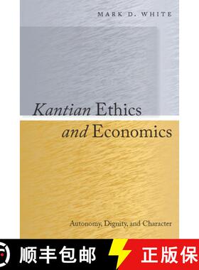 【3-4周达】Kantian Ethics and Economics: Autonomy, Dignity, and Character [9780804768948]