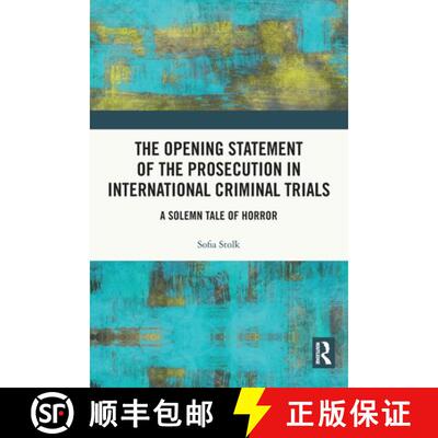 【3-4周达】The Opening Statement of the Prosecution in International Criminal Trials: A Solemn Tale o... [9780367763602]