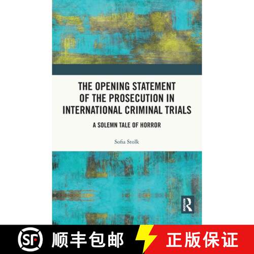 【3-4周达】The Opening Statement of the Prosecution in International Criminal Trials: A Solemn Tale o... [9780367763602]