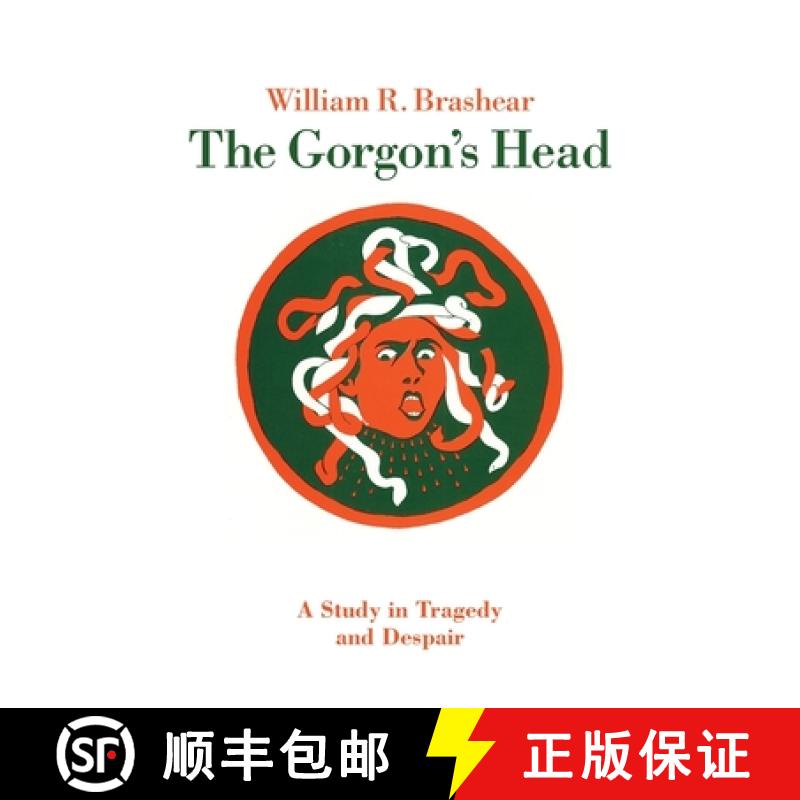 【3-4周达】The Gorgon's Head: A Study in Tragedy and Despair [9780820332581]