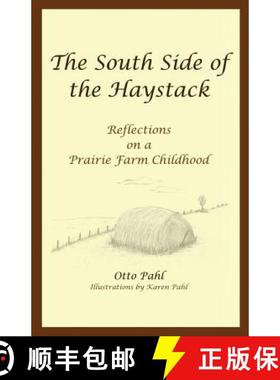 预订 The South Side of the Haystack: Reflections on a prairie farm childhood [9780973917406]
