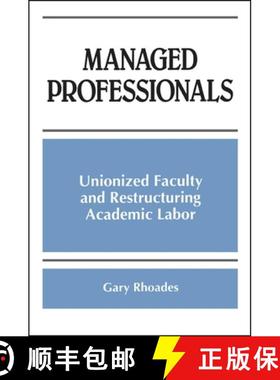 【3-4周达】Managed Professionals: Unionized Faculty and Restructuring Academic Labor [9780791437162]
