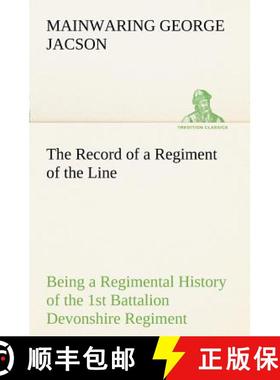 【3-4周达】The Record of a Regiment of the Line Being a Regimental History of the 1st Battalion Devon... [9783849169633]
