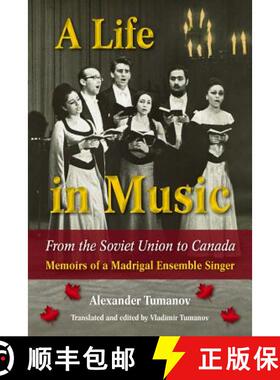 【3-4周达】A Life in Music from the Soviet Union to Canada: Memoirs of a Madrigal Ensemble Singer [9781574417555]