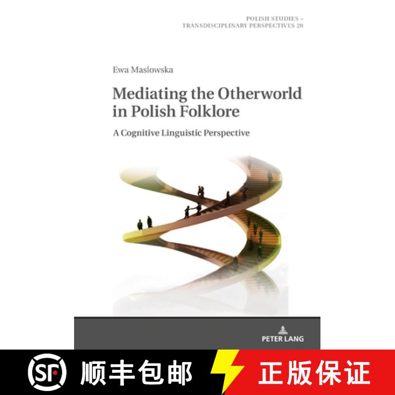【2-3周达】Mediating the Otherworld in Polish Folklore : A Cognitive Linguistic Perspective [9783631795125]